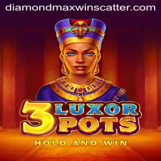 Explore the Exciting World of 3LuxorPots and Unleash the DiamondMaxWin