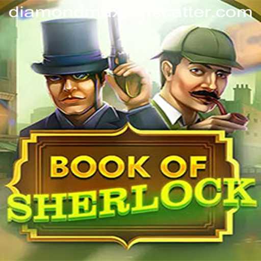 Unravel the Mysteries of 'BookOfSherlock' and Discover the Thrill of 'DiamondMaxWin'